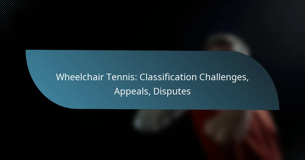 Wheelchair Tennis: Classification Challenges, Appeals, Disputes