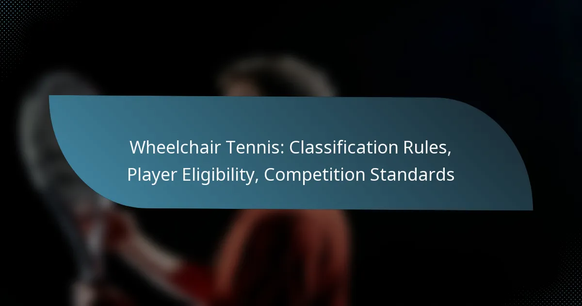 Wheelchair Tennis: Classification Rules, Player Eligibility, Competition Standards