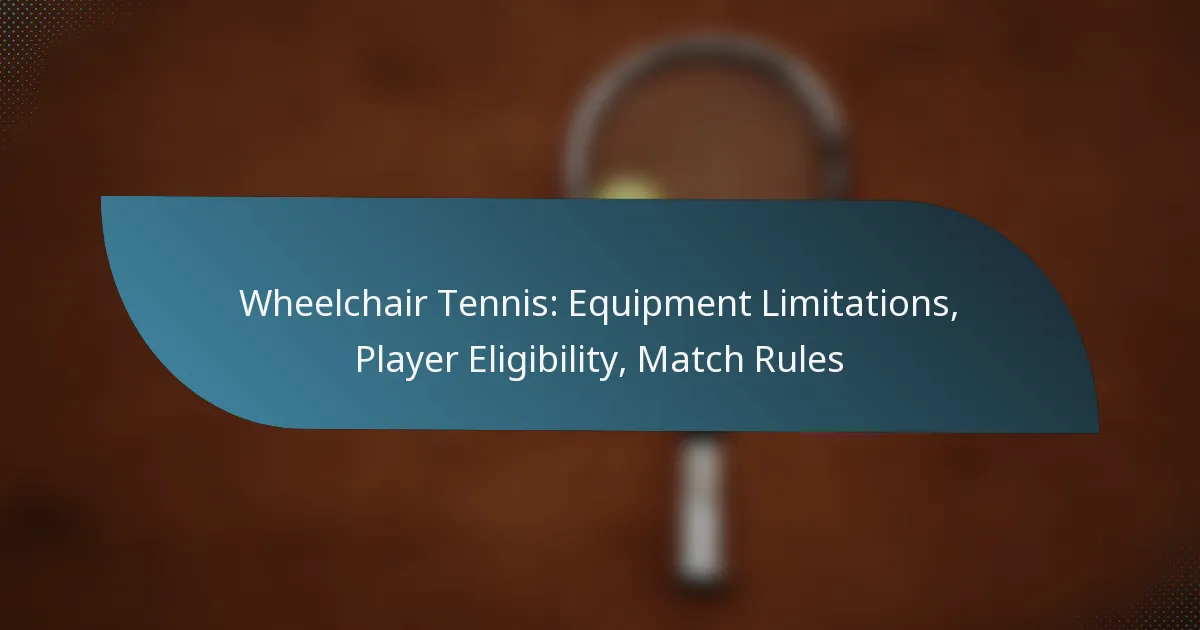 Wheelchair Tennis: Equipment Limitations, Player Eligibility, Match Rules