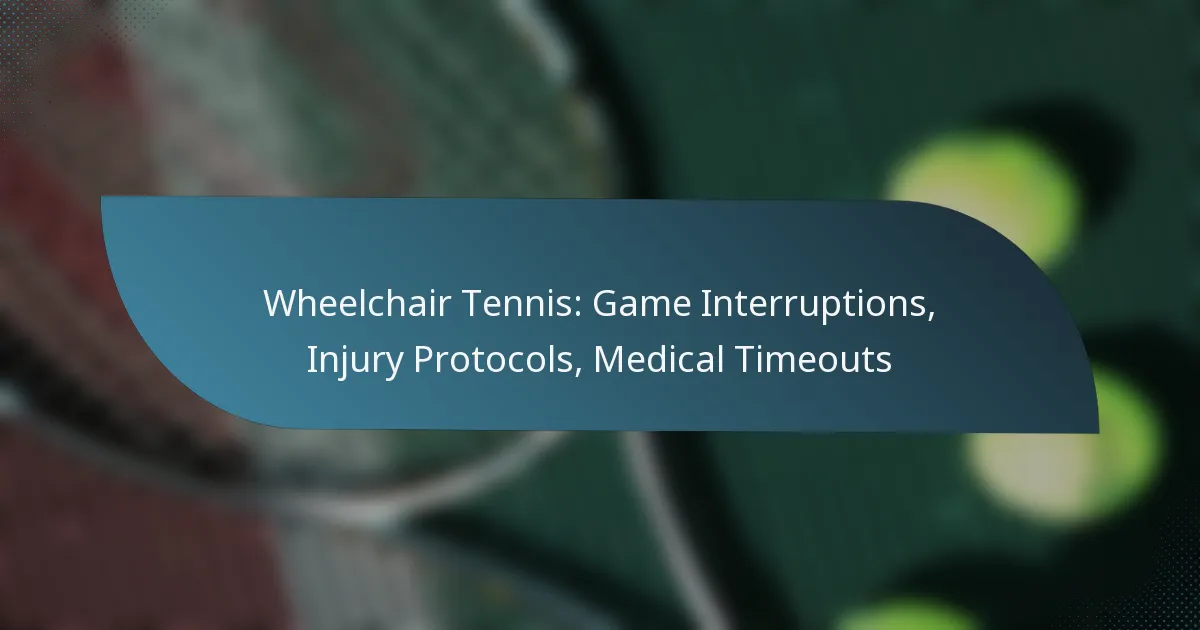 Wheelchair Tennis: Game Interruptions, Injury Protocols, Medical Timeouts