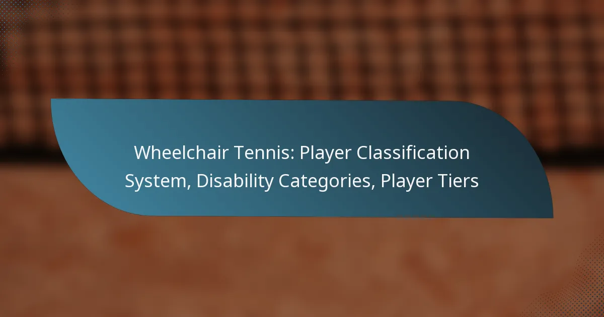 Wheelchair Tennis: Player Classification System, Disability Categories, Player Tiers