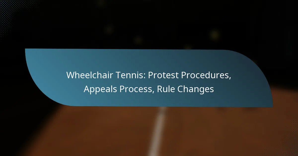 Wheelchair Tennis: Protest Procedures, Appeals Process, Rule Changes
