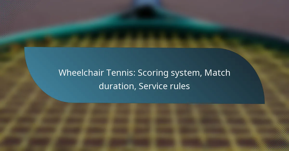 Wheelchair Tennis: Scoring system, Match duration, Service rules
