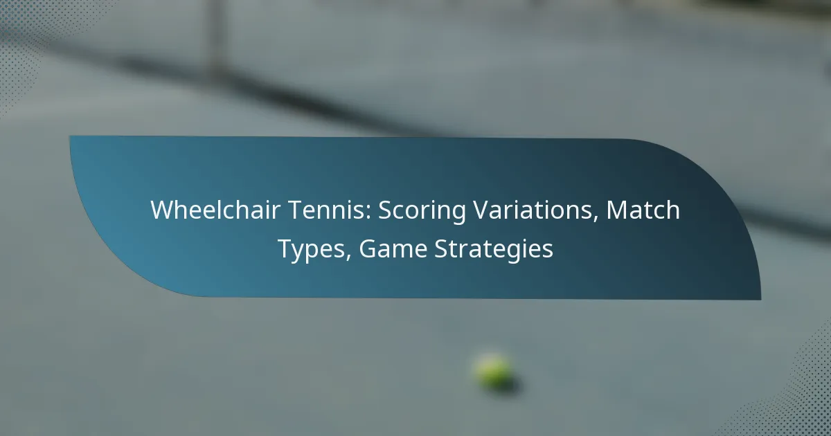 Wheelchair Tennis: Scoring Variations, Match Types, Game Strategies
