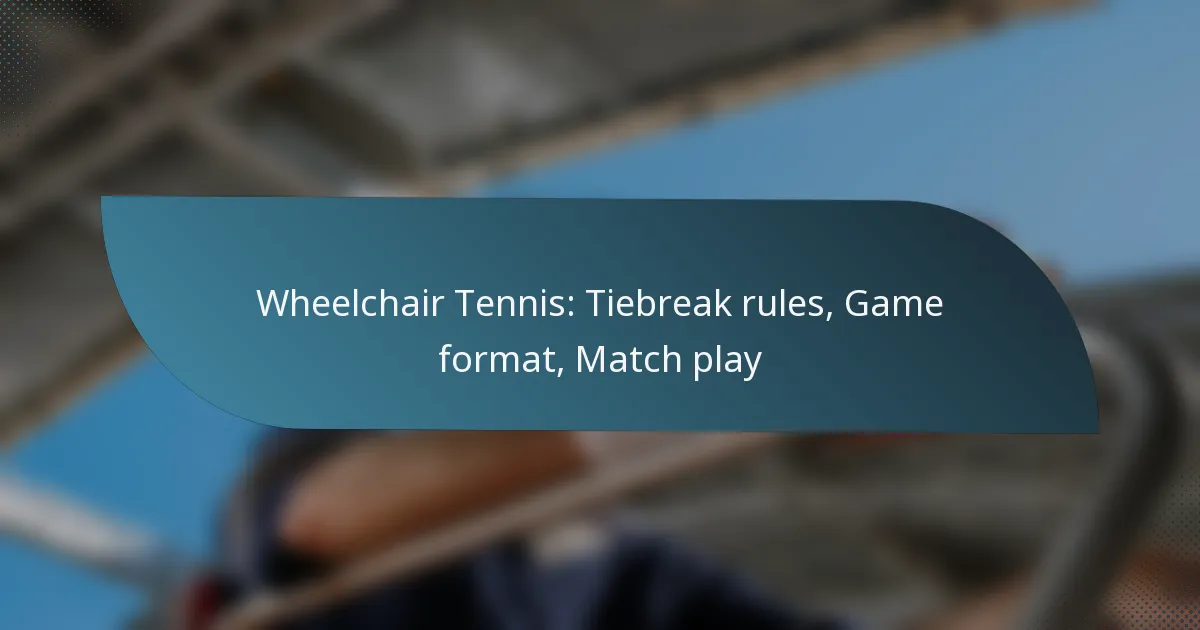 Wheelchair Tennis: Tiebreak rules, Game format, Match play