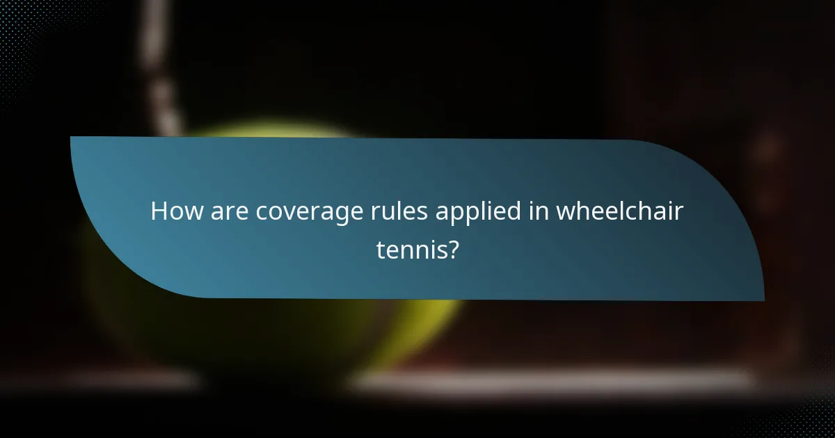 How are coverage rules applied in wheelchair tennis?