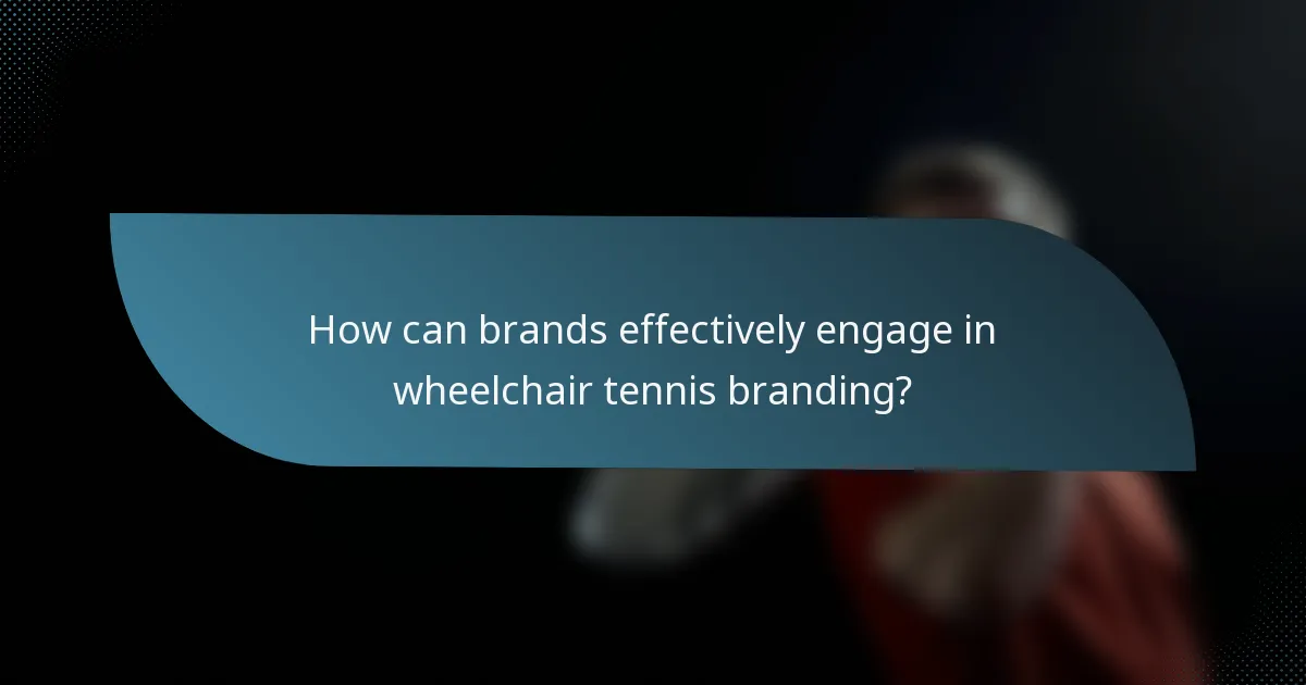 How can brands effectively engage in wheelchair tennis branding?