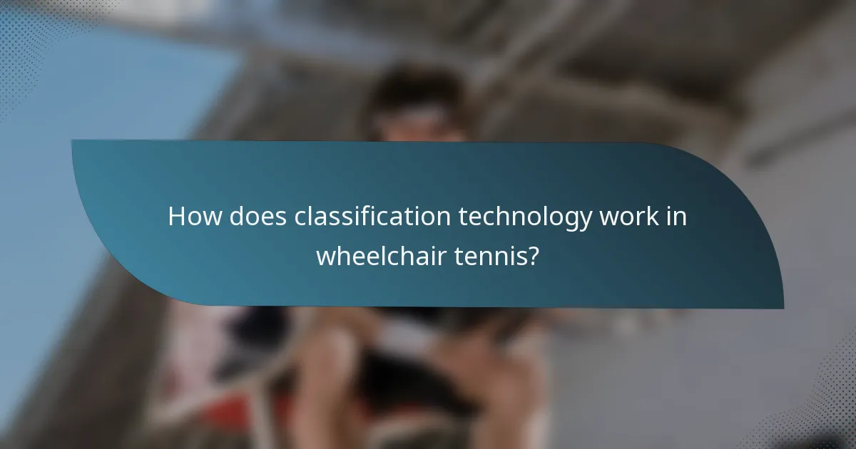 How does classification technology work in wheelchair tennis?