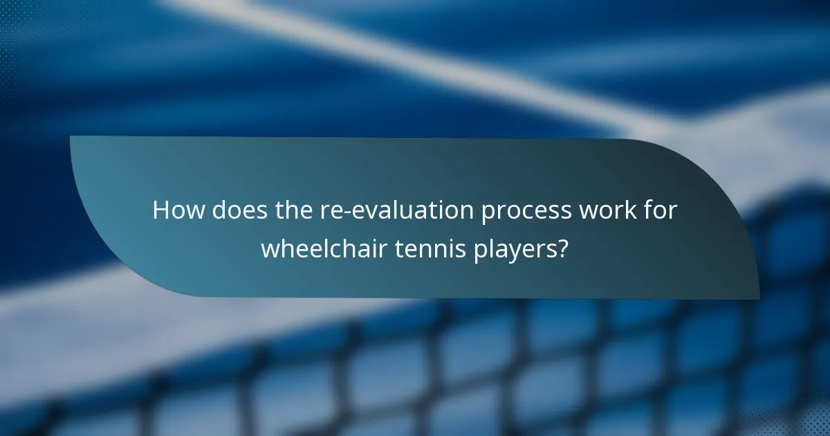 How does the re-evaluation process work for wheelchair tennis players?