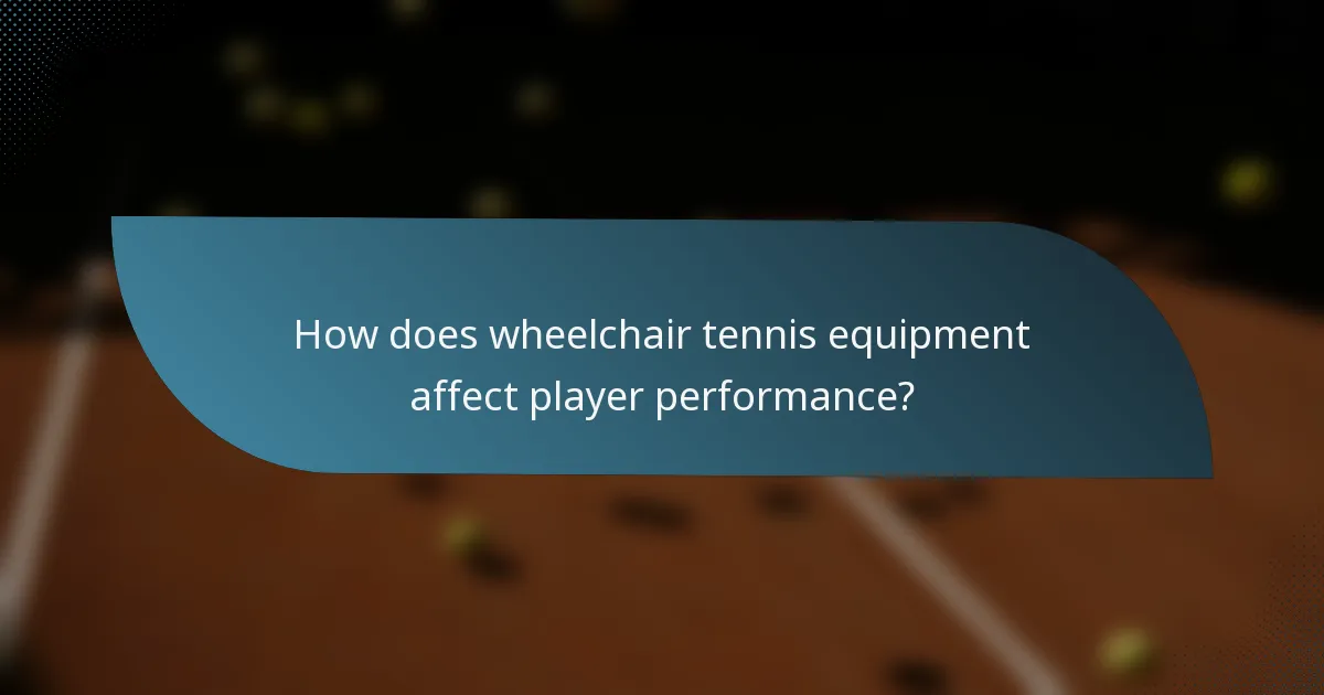 How does wheelchair tennis equipment affect player performance?