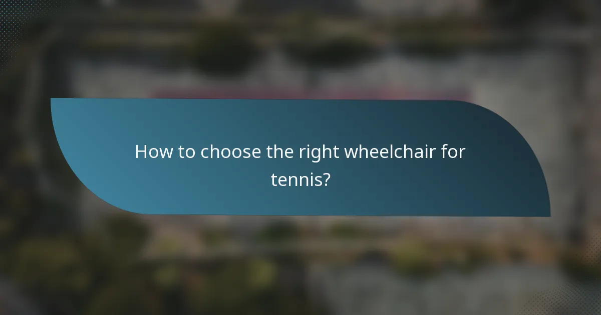 How to choose the right wheelchair for tennis?