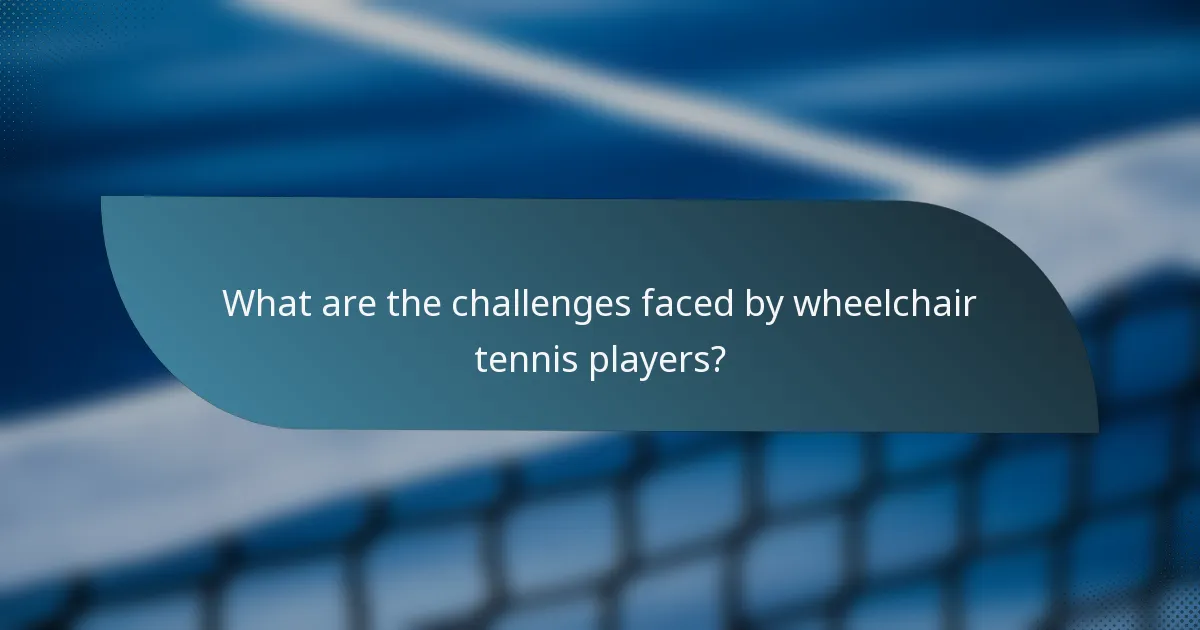 What are the challenges faced by wheelchair tennis players?