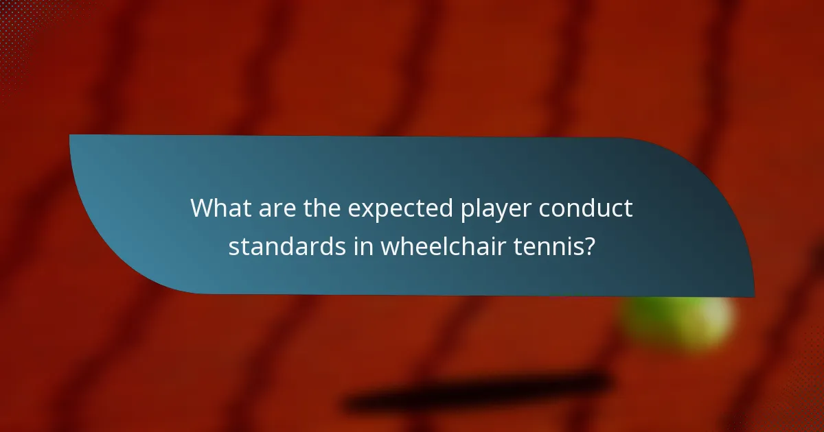 What are the expected player conduct standards in wheelchair tennis?