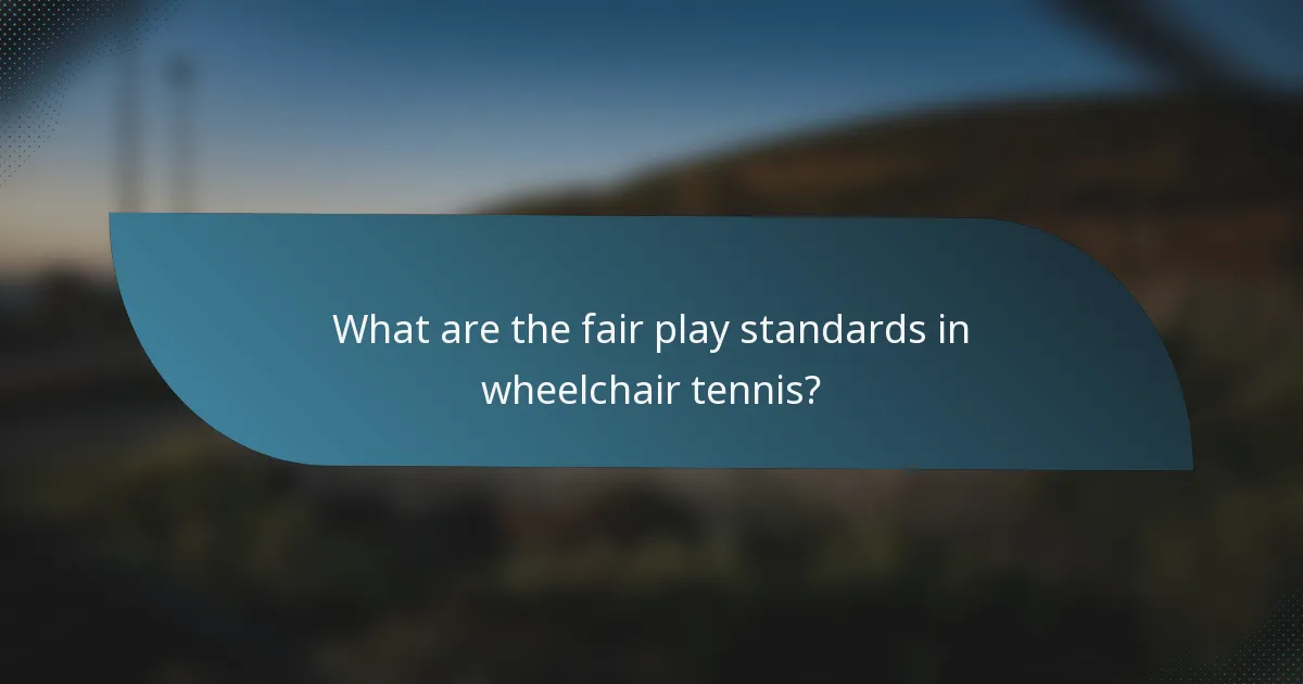What are the fair play standards in wheelchair tennis?