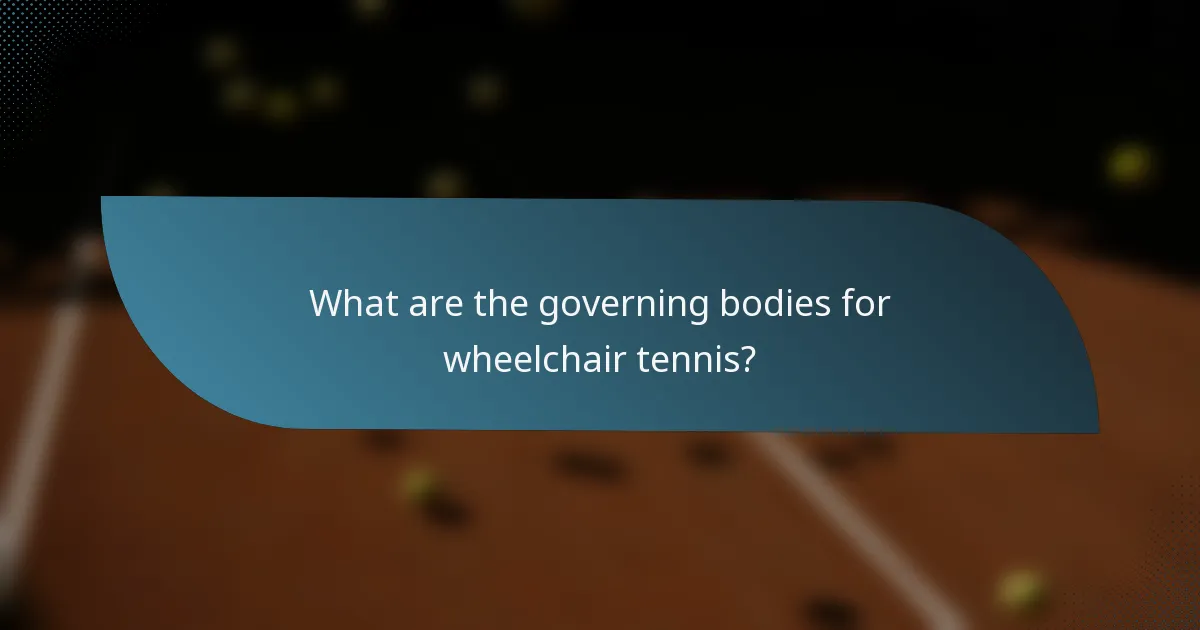 What are the governing bodies for wheelchair tennis?