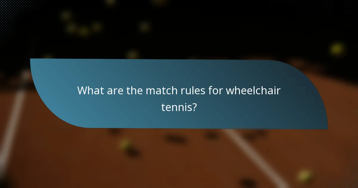 What are the match rules for wheelchair tennis?