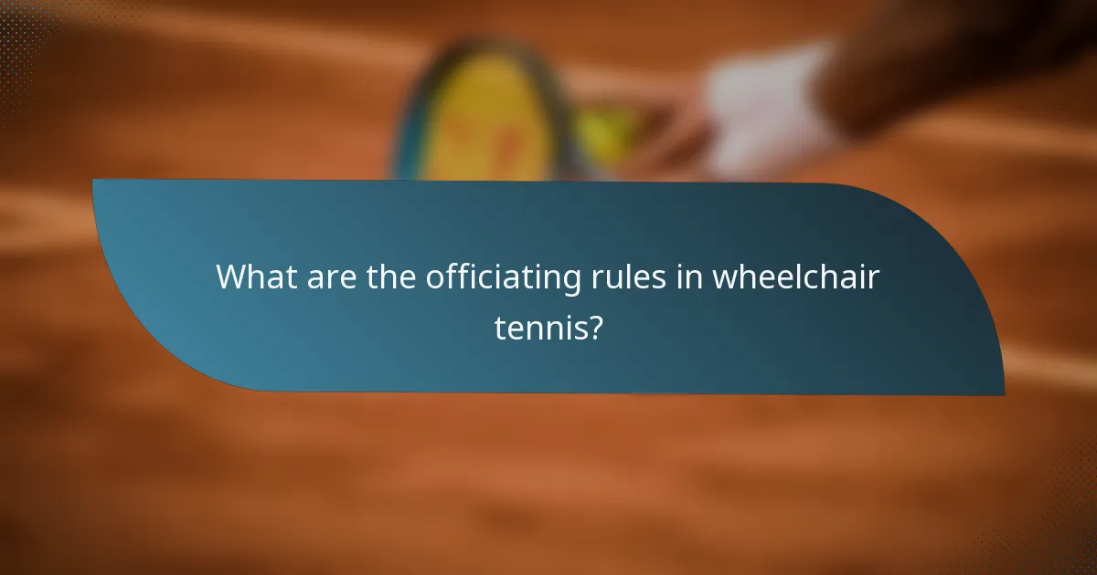 What are the officiating rules in wheelchair tennis?