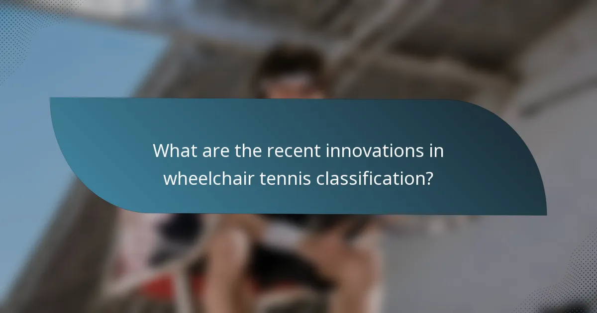 What are the recent innovations in wheelchair tennis classification?