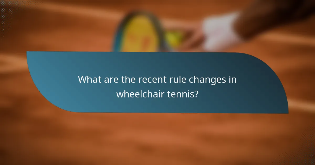 What are the recent rule changes in wheelchair tennis?