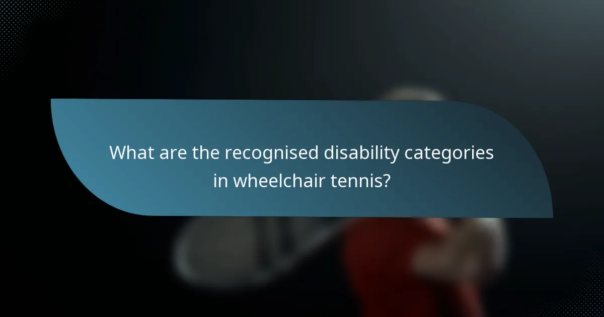 What are the recognised disability categories in wheelchair tennis?