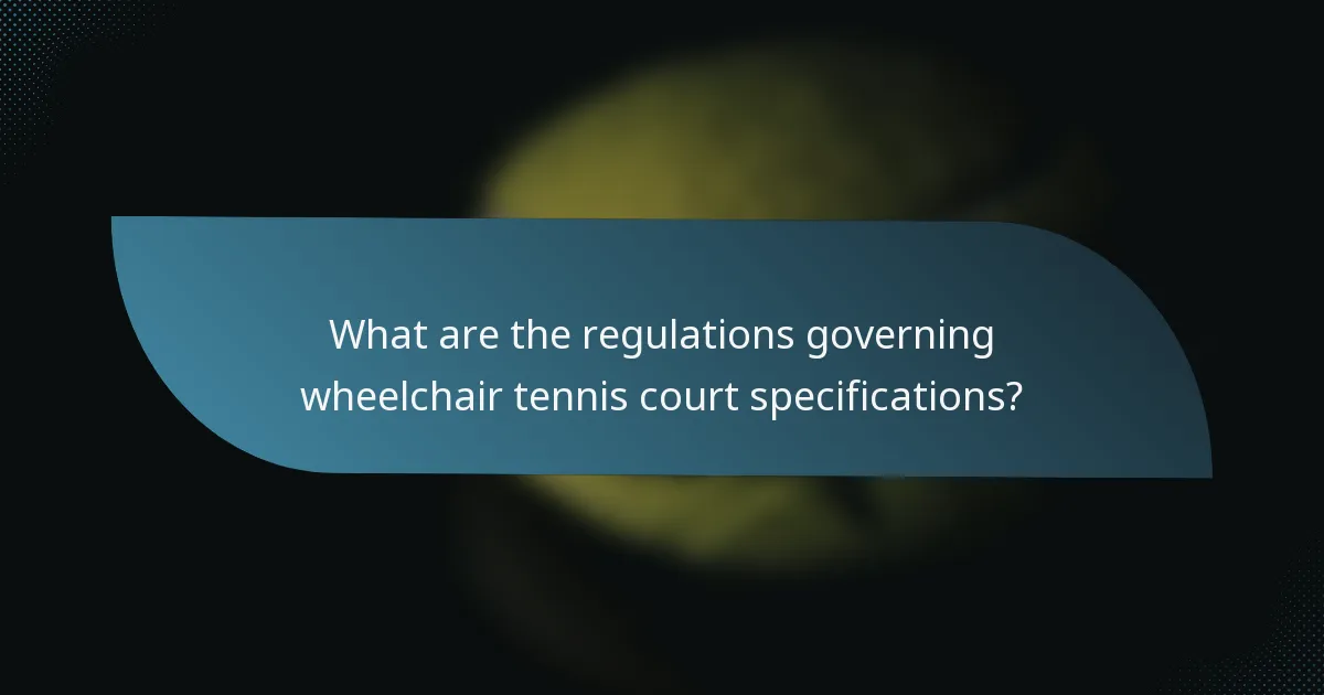 What are the regulations governing wheelchair tennis court specifications?