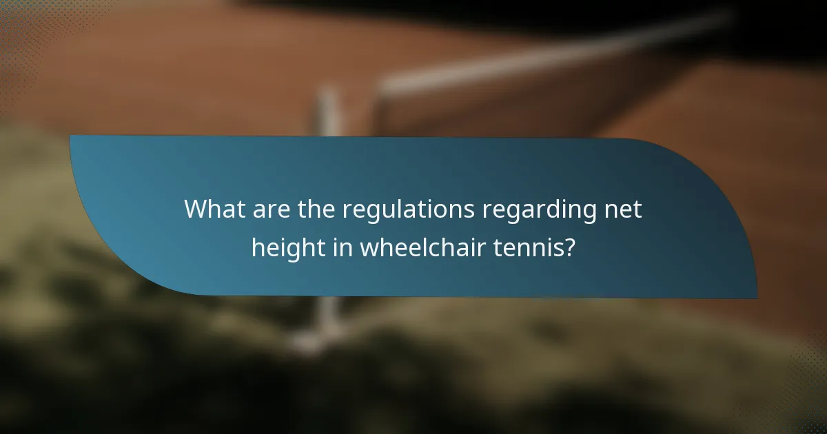 What are the regulations regarding net height in wheelchair tennis?