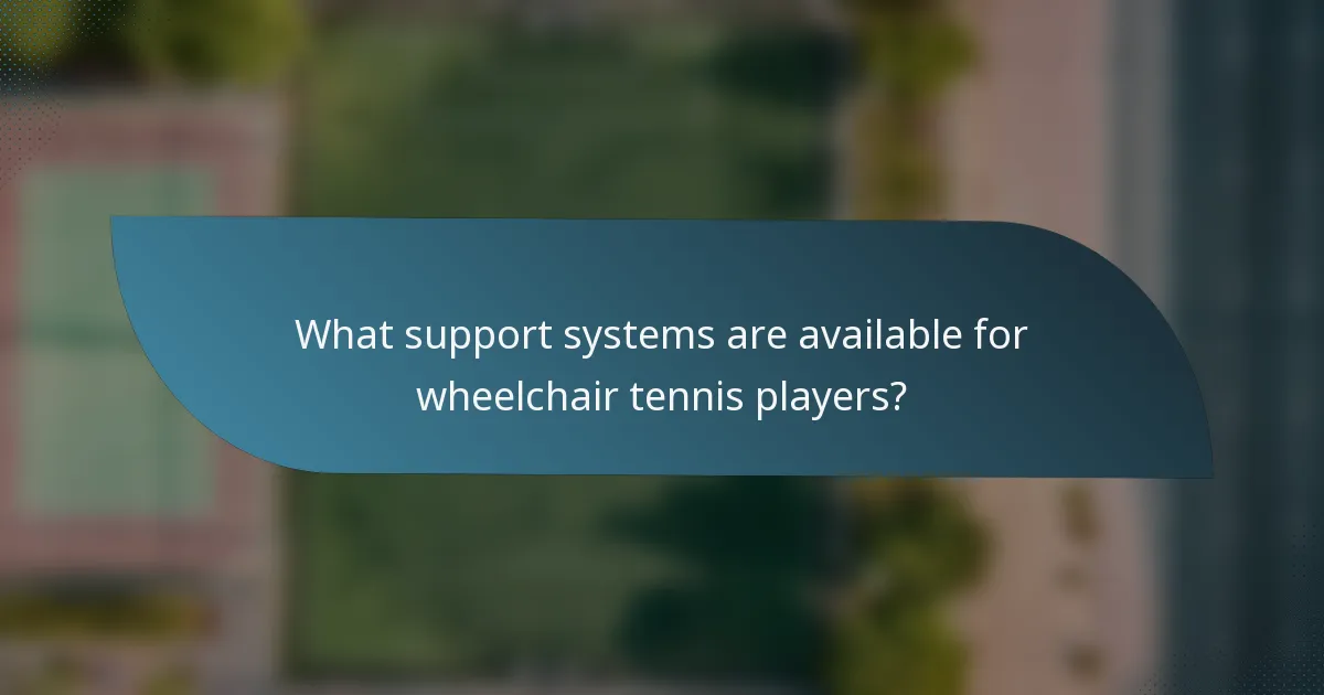 What support systems are available for wheelchair tennis players?