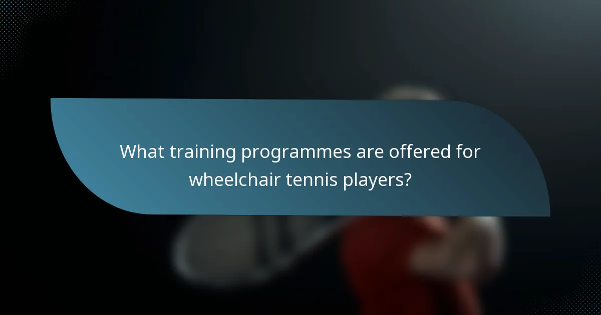 What training programmes are offered for wheelchair tennis players?