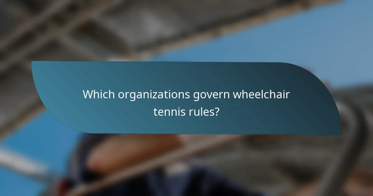 Which organizations govern wheelchair tennis rules?