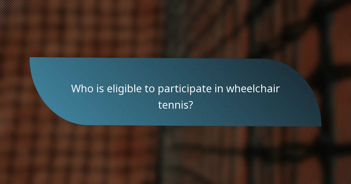 Who is eligible to participate in wheelchair tennis?